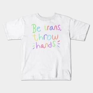 Be trans throw hands Kids T-Shirt